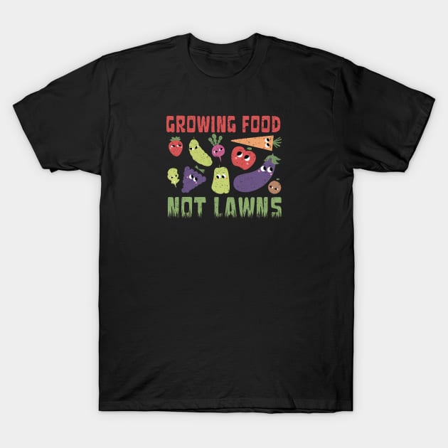 Growing Food Not Lawns Distressed Fruit Vegetable Funny Cute Permaculture Vintage T-Shirt by HelenGie